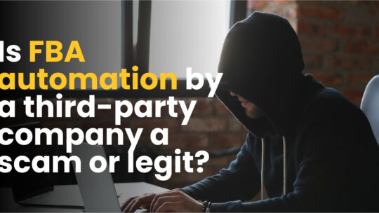 Is FBA automation by a third-party company a scam or legit?
