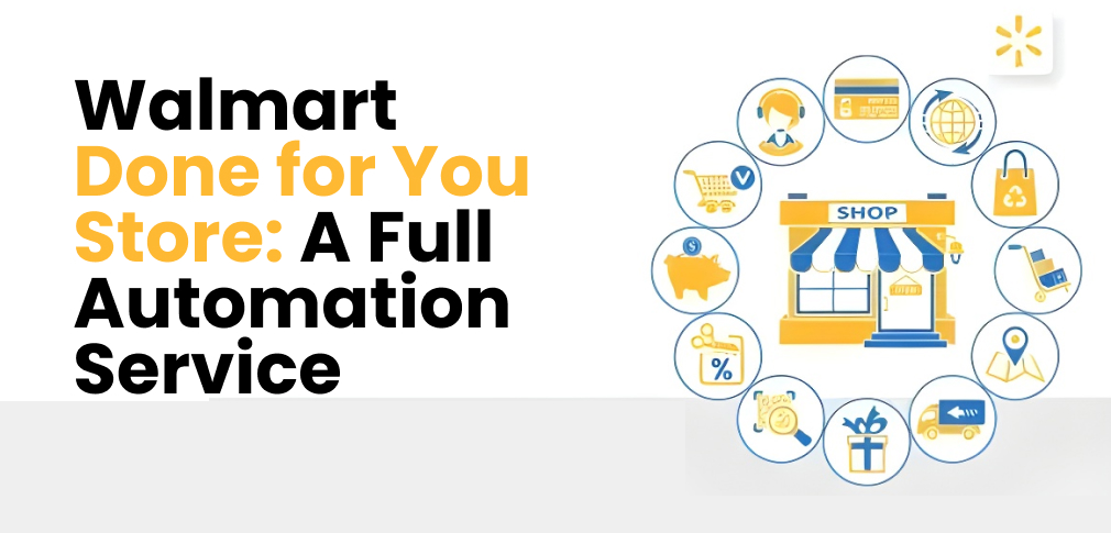 Walmart 'Done for You' Store: A Full Automation Service
